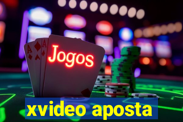 xvideo aposta